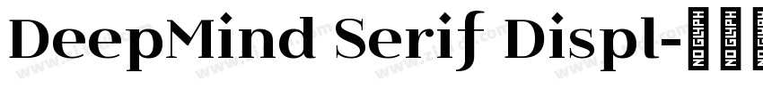 DeepMind Serif Displ字体转换 DeepMind Serif Displ字体转换
